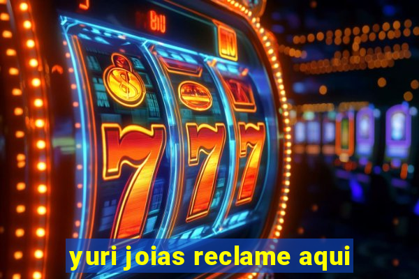 yuri joias reclame aqui